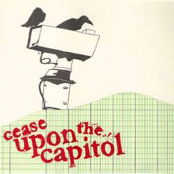 Cease Upon The Capitol : The End of History